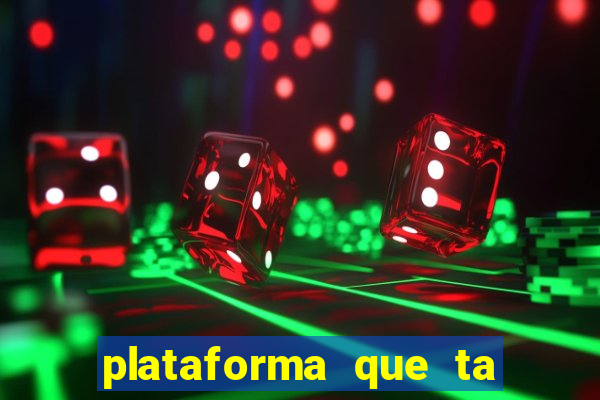 plataforma que ta pagando bem fortune tiger